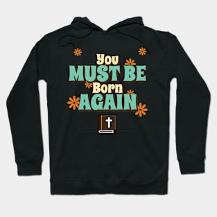 You must be born again funny design Hoodie